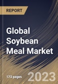 Global Soybean Meal Market Size, Share & Industry Trends Analysis Report By Distribution Channel, By Nature, By Application, By Regional Outlook and Forecast, 2022-2028- Product Image