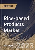 Rice-based Products Market Size, Share & Industry Trends Analysis Report By Distribution Channel, By Type, By Product, By Regional Outlook and Forecast, 2022-2028- Product Image