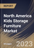 North America Kids Storage Furniture Market Size, Share & Industry Trends Analysis Report By Material, By Distribution Channel, By Type, By Country and Growth Forecast, 2022-2028- Product Image