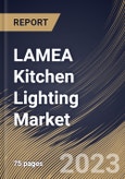LAMEA Kitchen Lighting Market Size, Share & Industry Trends Analysis Report By Distribution Channel, By Product Type, By Country and Growth Forecast, 2022-2028- Product Image