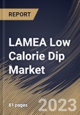 LAMEA Low Calorie Dip Market Size, Share & Industry Trends Analysis Report By Form, By Type, By Distribution Channel, By End User, By Country and Growth Forecast, 2022-2028- Product Image