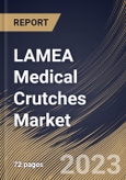 LAMEA Medical Crutches Market Size, Share & Industry Trends Analysis Report By Product, By End User, By Material, By Country and Growth Forecast, 2022-2028- Product Image