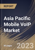 Asia Pacific Mobile VoIP Market Size, Share & Industry Trends Analysis Report By Operating System, By Model, By Application, By Country and Growth Forecast, 2022-2028- Product Image