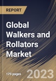 Global Walkers and Rollators Market Size, Share & Industry Trends Analysis Report By Type, By Distribution Channel, By Application, By Regional Outlook and Forecast, 2022-2028- Product Image