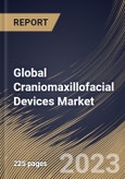 Global Craniomaxillofacial Devices Market Size, Share & Industry Trends Analysis Report By Material, By Application, By Product, By Regional Outlook and Forecast, 2022-2028- Product Image