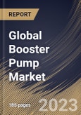 Global Booster Pump Market Size, Share & Industry Trends Analysis Report By Type, By Sales Type, By Application, By Regional Outlook and Forecast, 2022-2028- Product Image