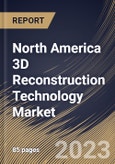 North America 3D Reconstruction Technology Market Size, Share & Industry Trends Analysis Report By Component, By Type, By Deployment Mode, By Organization Size, By Vertical, By Country and Growth Forecast, 2022-2028- Product Image