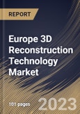 Europe 3D Reconstruction Technology Market Size, Share & Industry Trends Analysis Report By Component, By Type, By Deployment Mode, By Organization Size, By Vertical, By Country and Growth Forecast, 2022-2028- Product Image