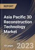 Asia Pacific 3D Reconstruction Technology Market Size, Share & Industry Trends Analysis Report By Component, By Type, By Deployment Mode, By Organization Size, By Vertical, By Country and Growth Forecast, 2022-2028- Product Image