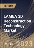 LAMEA 3D Reconstruction Technology Market Size, Share & Industry Trends Analysis Report By Component, By Type, By Deployment Mode, By Organization Size, By Vertical, By Country and Growth Forecast, 2022-2028- Product Image