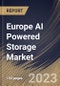 Europe AI Powered Storage Market Size, Share & Industry Trends Analysis Report By Component, By Storage Architecture, By Storage System, By Storage Medium, By End User, By Country and Growth Forecast, 2022-2028 - Product Thumbnail Image