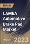 LAMEA Automotive Brake Pad Market Size, Share & Industry Trends Analysis Report By Material, By Position, By Sales Channel, By Vehicle Type, By Country and Growth Forecast, 2022-2028 - Product Image