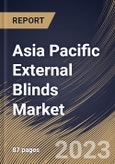 Asia Pacific External Blinds Market Size, Share & Industry Trends Analysis Report By Operating System, By Material, By Installation, By Application, By Product, By Country and Growth Forecast, 2022-2028- Product Image