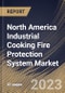 North America Industrial Cooking Fire Protection System Market Size, Share & Industry Trends Analysis Report By Product Type, By Connectivity, By End Use, By Country and Growth Forecast, 2022-2028 - Product Image