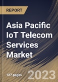 Asia Pacific IoT Telecom Services Market Size, Share & Industry Trends Analysis Report By Network Management Solution, By Type, By Connectivity, By Application, By Country and Growth Forecast, 2022-2028- Product Image