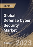 Global Defense Cyber Security Market Size, Share & Industry Trends Analysis Report By Deployment, By Type, By Offering, By Application, By Regional Outlook and Forecast, 2022-2028- Product Image