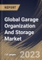 Global Garage Organization And Storage Market Size, Share & Industry Trends Analysis Report By Application, By Type, By Regional Outlook and Forecast, 2022-2028 - Product Thumbnail Image