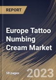 Europe Tattoo Numbing Cream Market Size, Share & Industry Trends Analysis Report By Application, By End Use, By Distribution Channel, By Country and Growth Forecast, 2022-2028- Product Image