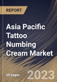 Asia Pacific Tattoo Numbing Cream Market Size, Share & Industry Trends Analysis Report By Application, By End Use, By Distribution Channel, By Country and Growth Forecast, 2022-2028- Product Image