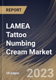 LAMEA Tattoo Numbing Cream Market Size, Share & Industry Trends Analysis Report By Application, By End Use, By Distribution Channel, By Country and Growth Forecast, 2022-2028- Product Image