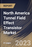 North America Tunnel Field Effect Transistor Market Size, Share & Industry Trends Analysis Report By End User, By Product Type, By Country and Growth Forecast, 2022-2028- Product Image