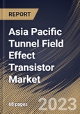 Asia Pacific Tunnel Field Effect Transistor Market Size, Share & Industry Trends Analysis Report By End User, By Product Type, By Country and Growth Forecast, 2022-2028- Product Image