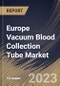 Europe Vacuum Blood Collection Tube Market Size, Share & Industry Trends Analysis Report By Material, By Application, By End-use, By Type, By Country and Growth Forecast, 2022-2028 - Product Image