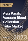Asia Pacific Vacuum Blood Collection Tube Market Size, Share & Industry Trends Analysis Report By Material, By Application, By End-use, By Type, By Country and Growth Forecast, 2022-2028- Product Image