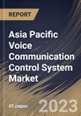 Asia Pacific Voice Communication Control System Market Size, Share & Industry Trends Analysis Report By Component, By End-use, By Application, By Country and Growth Forecast, 2022-2028- Product Image