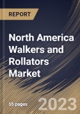 North America Walkers and Rollators Market Size, Share & Industry Trends Analysis Report By Type, By Distribution Channel, By Application, By Country and Growth Forecast, 2022-2028- Product Image