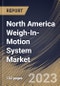 North America Weigh-In-Motion System Market Size, Share & Industry Trends Analysis Report By Vehicle Speed, By Installation Method, By Technology, By End-use, By Component, By Application, By Country and Growth Forecast, 2022-2028 - Product Thumbnail Image