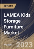 LAMEA Kids Storage Furniture Market Size, Share & Industry Trends Analysis Report By Material, By Distribution Channel, By Type, By Country and Growth Forecast, 2022-2028- Product Image