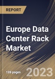 Europe Data Center Rack Market Size, Share & Industry Trends Analysis Report By Component, By Rack Height, By Rack Type, By Data Center Size, By Vertical, By Country and Growth Forecast, 2022-2028- Product Image