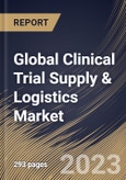 Global Clinical Trial Supply & Logistics Market Size, Share & Industry Trends Analysis Report By End-user, By Therapeutic Area, By Phase, By Service, By Regional Outlook and Forecast, 2022-2028- Product Image