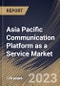 Asia Pacific Communication Platform as a Service Market Size, Share & Industry Trends Analysis Report By Component, By Solution Type, By Services Type, By Organization Size, By Vertical, By Country and Growth Forecast, 2022-2028 - Product Thumbnail Image