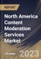 North America Content Moderation Services Market Size, Share & Industry Trends Analysis Report By Component, By Content Type, By Deployment Mode, By Organization Size, By Vertical, By Country and Growth Forecast, 2022-2028 - Product Thumbnail Image