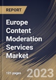 Europe Content Moderation Services Market Size, Share & Industry Trends Analysis Report By Component, By Content Type, By Deployment Mode, By Organization Size, By Vertical, By Country and Growth Forecast, 2022-2028- Product Image