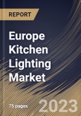Europe Kitchen Lighting Market Size, Share & Industry Trends Analysis Report By Distribution Channel, By Product Type, By Country and Growth Forecast, 2022-2028- Product Image