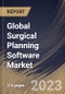 Global Surgical Planning Software Market Size, Share & Industry Trends Analysis Report By Deployment, By End Use, By Application, By Regional Outlook and Forecast, 2022-2028 - Product Thumbnail Image