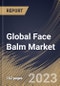 Global Face Balm Market Size, Share & Industry Trends Analysis Report By Application, By End Use, By Distribution Channel, By Regional Outlook and Forecast, 2022-2028 - Product Thumbnail Image