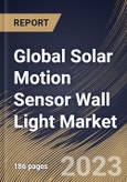 Global Solar Motion Sensor Wall Light Market Size, Share & Industry Trends Analysis Report By Application, By Sensor Type, By End use, By Regional Outlook and Forecast, 2022-2028- Product Image