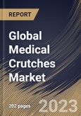 Global Medical Crutches Market Size, Share & Industry Trends Analysis Report By Product, By End User, By Material, By Regional Outlook and Forecast, 2022-2028- Product Image