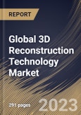 Global 3D Reconstruction Technology Market Size, Share & Industry Trends Analysis Report By Component, By Type, By Deployment Mode, By Organization Size, By Vertical, By Regional Outlook and Forecast, 2022-2028- Product Image