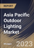 Asia Pacific Outdoor Lighting Market Size, Share & Industry Trends Analysis Report By Distribution Channel, By Application, By Source, By Country and Growth Forecast, 2022-2028- Product Image