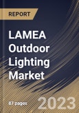 LAMEA Outdoor Lighting Market Size, Share & Industry Trends Analysis Report By Distribution Channel, By Application, By Source, By Country and Growth Forecast, 2022-2028- Product Image