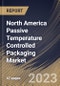 North America Passive Temperature Controlled Packaging Market Size, Share & Industry Trends Analysis Report By Product Type, By Business, By End Use, By Country and Growth Forecast, 2022-2028 - Product Thumbnail Image