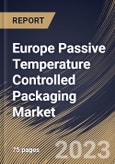 Europe Passive Temperature Controlled Packaging Market Size, Share & Industry Trends Analysis Report By Product Type, By Business, By End Use, By Country and Growth Forecast, 2022-2028- Product Image