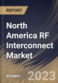 North America RF Interconnect Market Size, Share & Industry Trends Analysis Report By Frequency, By End User, By Country and Growth Forecast, 2022-2028- Product Image