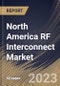 North America RF Interconnect Market Size, Share & Industry Trends Analysis Report By Frequency, By End User, By Country and Growth Forecast, 2022-2028 - Product Thumbnail Image
