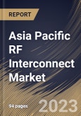 Asia Pacific RF Interconnect Market Size, Share & Industry Trends Analysis Report By Frequency, By End User, By Country and Growth Forecast, 2022-2028- Product Image